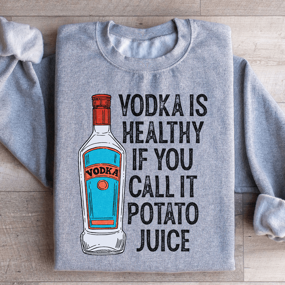 Vodka Is Healthy If You Call It Potato Juice